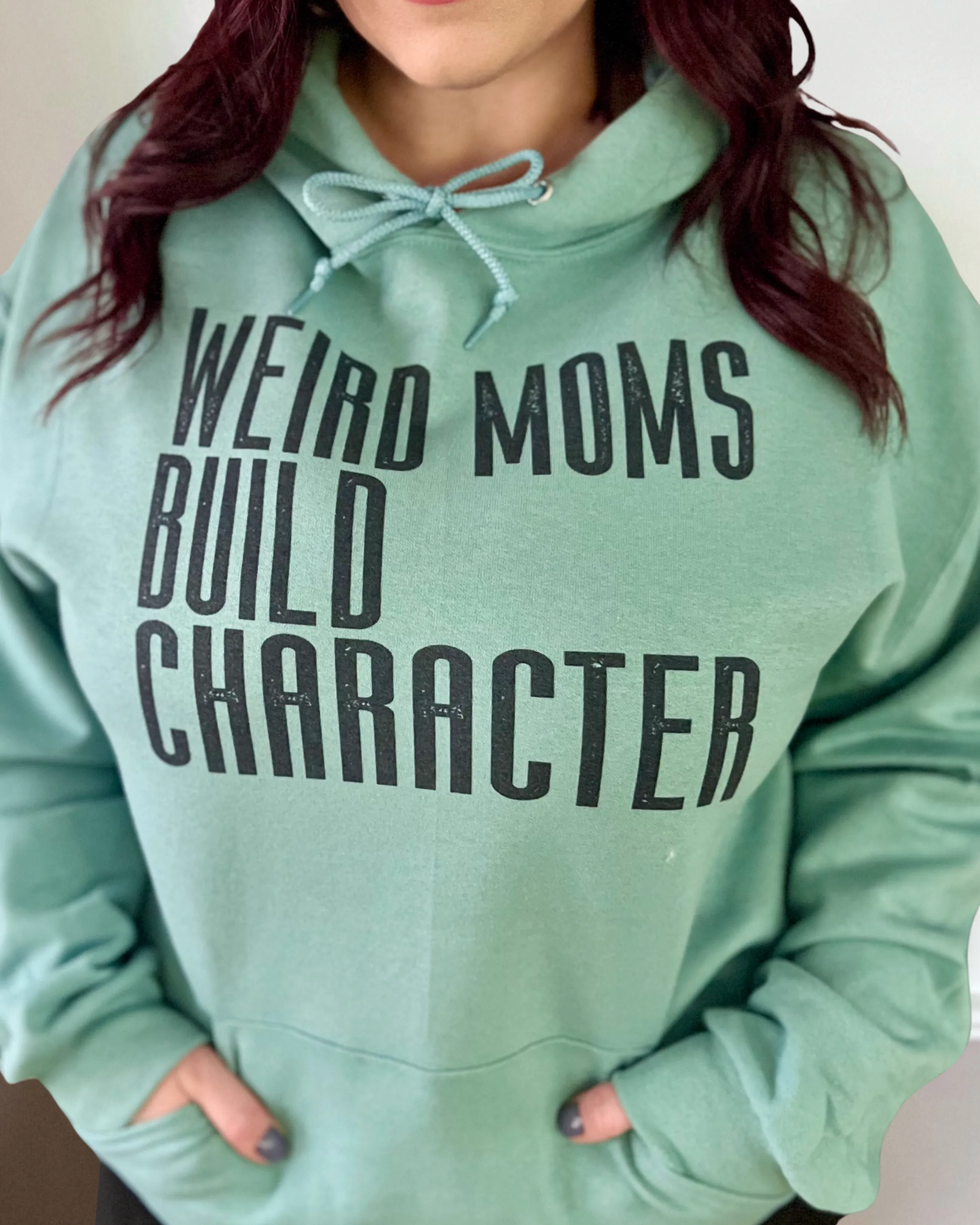 weird moms build character | hooded sweatshirt